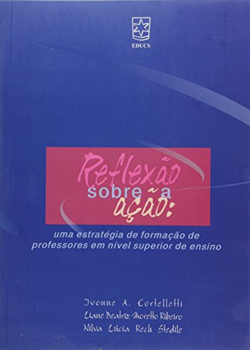 Reflexão sobre a ação - ESGOTADO, livro de Ivonne A Cortelletti, Liane Beatriz M. Ribeiro e Nilva Lúcia R. Stedile