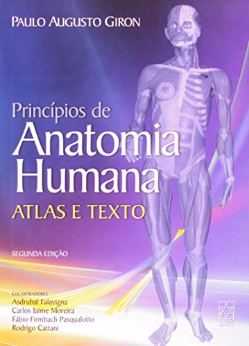 Princípios de Anatomia Humana: Atlas e Texto, livro de Paulo Augusto Giron