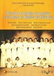 PERCURSOS E DESAFIOS DA PESQUISA E DO ENSINO DE HISTÓRIA DA EDUCAÇÃO, livro de Décio Gatti Júnior & Joaquim Pintassilgo