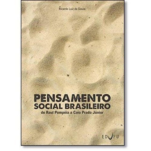 Pensamento Social Brasileiro. De Raul Pompéia a Caio Prado Júnior, livro de Ricardo Luiz de Souza