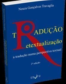 TRADUCAO E RETEXTUALIZACAO: a traducao numa perspectiva textual - 2ª ed., livro de 