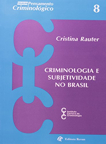 Criminologia E Subjetividade No Brasil, livro de Cristina Rauter