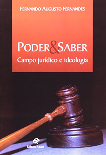 Poder E Saber - Campo Juridico E Ideologia, livro de Fernando Augusto Fernandes 