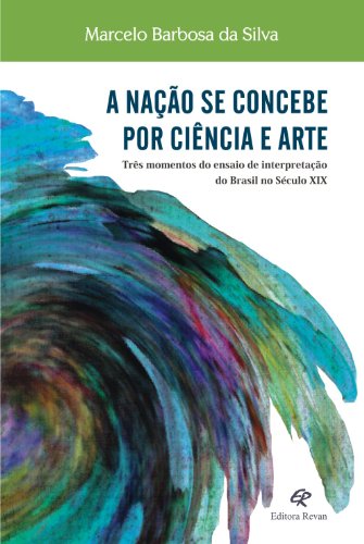 Nacao Se Concebe Por Ciencia E Arte-Tres Momentos Do Ensaio De Interpr, livro de Marcelo Barbosa Da Silva