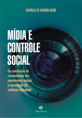 Midia E Controle Social - Da Construcao Da Criminalidade, livro de Marilia De Nardin Budo