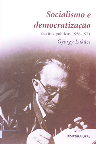 Socialismo e democratização: escritos políticos 1956 - 1971, livro de György Lukács