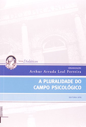 Pluralidade do Campo Psicologico, A, livro de Arthur Arruda Leal Ferreira