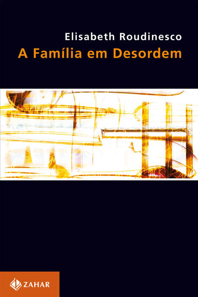 A Família Em Desordem, livro de Elisabeth Roudinesco