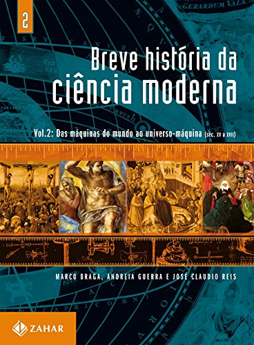 Breve História Da Ciência Moderna, livro de Andreia Guerra de Moraes, José Claudio de Oliveira Reis, Marco Antonio Barbosa Braga