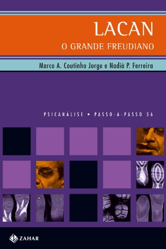 Lacan, o grande freudiano, livro de Nadiá Paulo Ferreira, Marco Antonio Coutinho Jorge