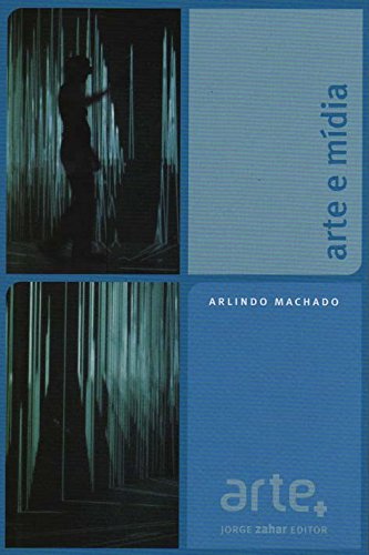 Arte E Mídia. Coleção Arte +, livro de Arlindo Machado