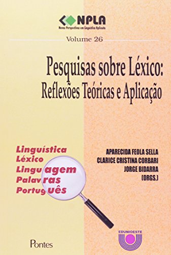Pesquisas Sobre Léxico: Reflexos Teóricos e Aplicação, livro de Aparecida Feola Sella