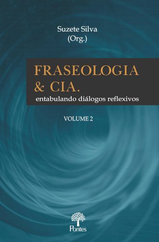 Fraseologia & Cia - entabuando diálogos reflexivos (vol. 2), livro de Suzete Silva (org.)
