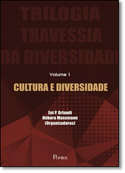 Cultura e Diversidade - Vol.1 - Coleção Trilogia Travessia da Diversidade, livro de Eni P. Orlandi