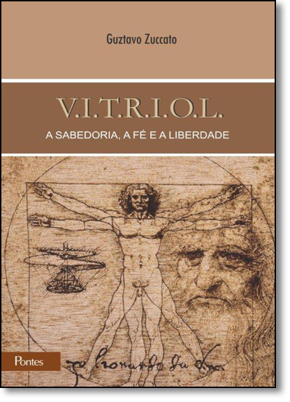 V. I. T. R. I. O. L.: A Sabedoria, a Fé e a Liberdade, livro de Guztavo Zuccato