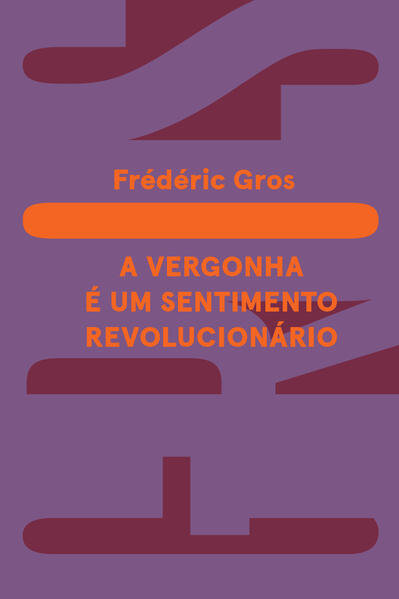A vergonha é um sentimento revolucionário, livro de Frédéric Gros