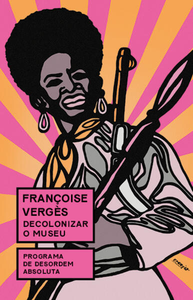 Decolonizar o museu: Programa de desordem absoluta, livro de Françoise Vergès