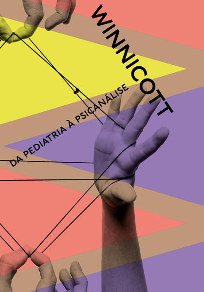 Da pediatria à psicanálise. Escritos reunidos, livro de Donald Winnicott