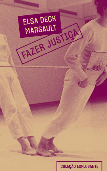 Fazer justiça: Moralismo progressista e punitivismo na luta contra o sexismo, livro de Elsa Deck Marsault