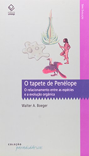 O Tapete de Penélope - o relacionamento entre as espécies e a evolução orgânica, livro de Walter A. Boeger