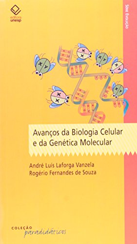 Avanços da Biologia Celular e da Genética Molecular, livro de Sousa , Rogério Fernandes de e Vanzela , André Luís Laforga