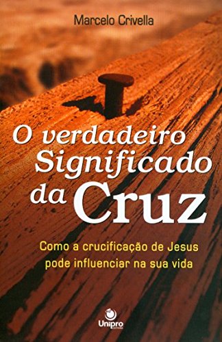 Verdadeiro Significado da Cruz, O, livro de Marcelo Crivella