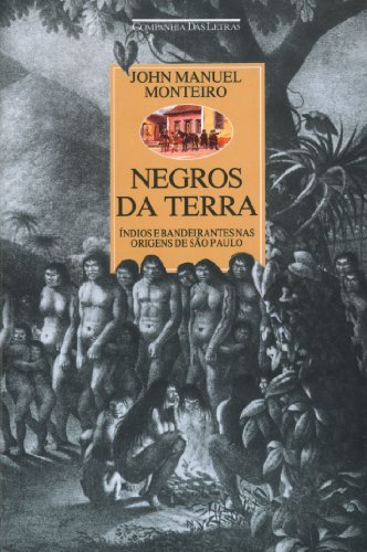 NEGROS DA TERRA, livro de John Manuel Monteiro