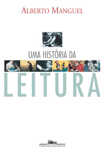 HISTÓRIA DA LEITURA, UMA, livro de Alberto Manguel