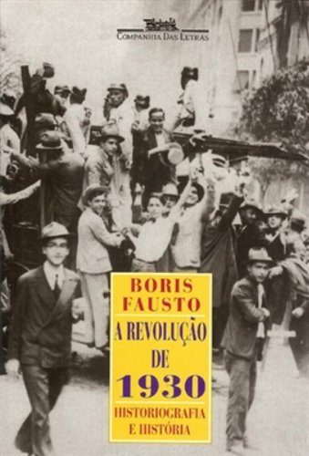 A revolução de 1930 - Historiografia e história, livro de Boris Fausto