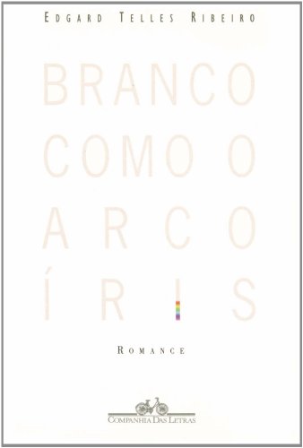 BRANCO COMO O ARCO-ÍRIS, livro de Edgard Telles Ribeiro