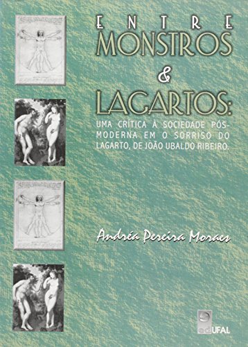 Entre Monstros E Lagartos - Uma Critica A Sociedade Pos-Moderna Em O S, livro de naobuscaraspornenhumautor