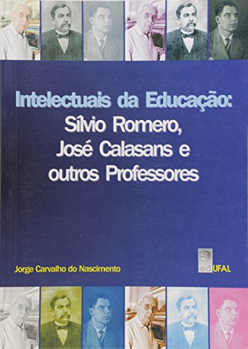 Intelectuais da Educação: Sílvio Romero, José Calasans e outros Professores, livro de Jorge Carvalho do Nascimento