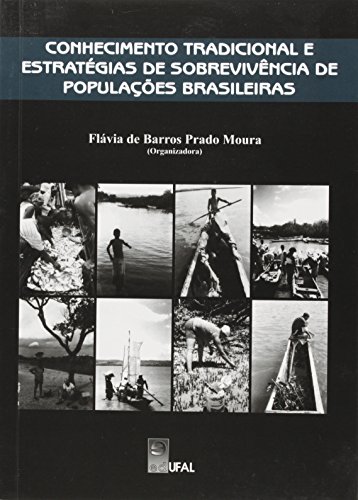 Conhecimento Tradicional e Estratégias de Sobrevivência de Populações Brasileiras, livro de Flávia de Barros Prado Moura (Org.)