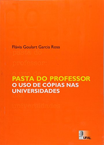 Pasta do Professor - o uso de cópias nas Universidades, livro de Flávia Goulart Garcia Rosa