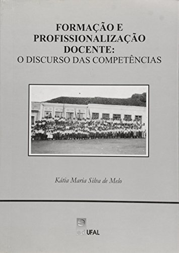 Formacao E Profissionalizacao Docente - O Discurso Das Competencias, livro de naobuscaraspornenhumautor