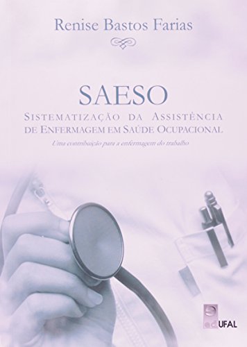 SAESO - Sistematização da Assistência de Enfermagem em Saúde Ocupacional, livro de Renise Bastos Farias
