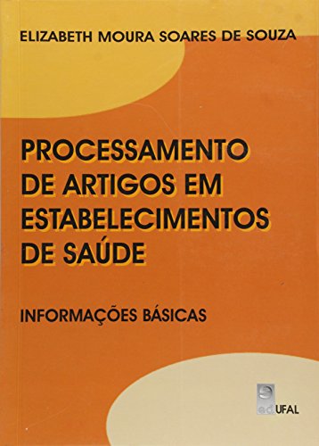 Processamento de Artigos em Estabelecimentos de Saúde. Informações Básicas, livro de Elizabeth Moura Soares de Souza
