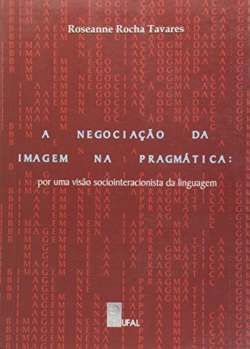 A Negociação da Imagem na Pragmática, livro de Roseanne Rocha Tavares