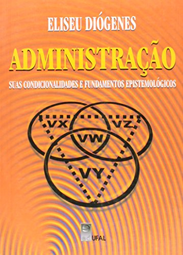 Administracao - Suas Condicionalidades E Fundamentos Epistemologicos, livro de naobuscaraspornenhumautor