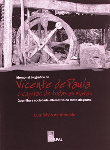 Memorial Biográfico de Vicente de Paula, o Capitão de todas as Matas, livro de Luiz Sávio de Almeida