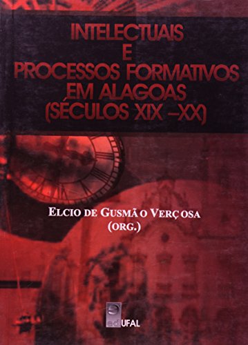Intelectuais E Processos Formativos Em Alagoas, livro de Elcio de Gusmao Vercosa