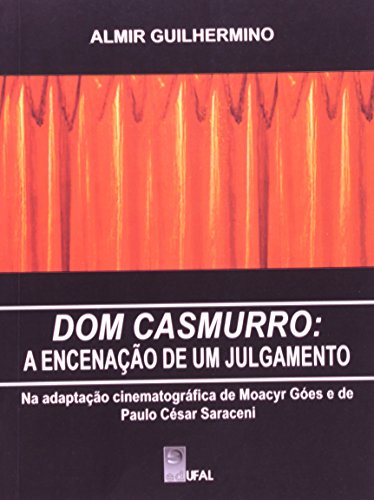 Dom Casmurro. A Encenacao De Um Julgamento, livro de Almir Guilhermino