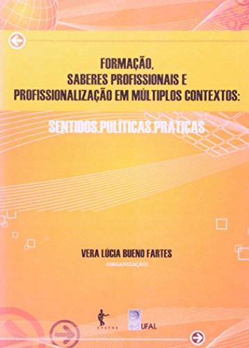 Formacao, Saberes Profissionais E Profissionalizacao Em Multiplos Contextos, livro de Vera Lucia Bueno Fartes