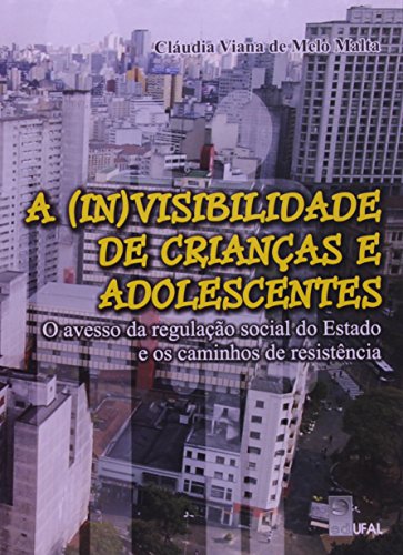 A (In)visibilidade de crianças e adolescentes, livro de Claudia Viana de Melo Malta