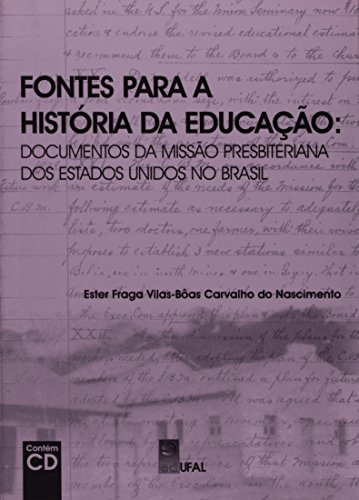 Fontes Para A Historia Da Educacao. Documentos Da Missao Presbiteriana Dos Estados Unidos no Brasil, livro de Sergio Luiz C Nascimento