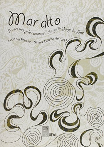 Mar Alto. Travessias Pelo Romance de Jorge de Lima, livro de Lucia Sá Rebello