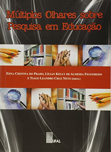 Múltiplos Olhares Sobre A Pesquisa Em Educação, livro de Edna Cristina do Prado