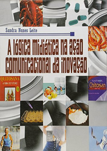 Lógica Midiática na Ação Comunicacional da Inovação, livro de Sandra Nunes Leite