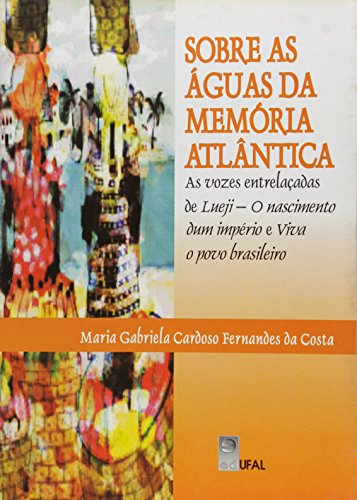 Sobre As Aguas Da Memoria Atlantica, livro de Maria Gabriela Cardoso Fernanades Da Costa