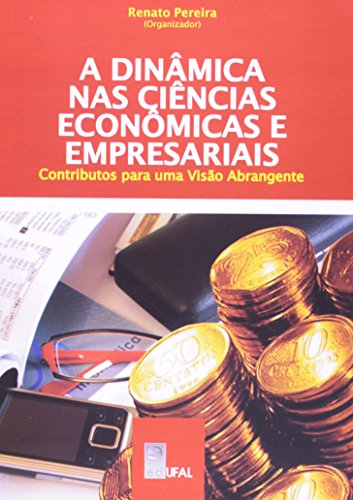 A Dinâmica Nas Ciências Econômicas E Empresariais. Contributos Para Uma Visão Abrangente, livro de Renato Pereira